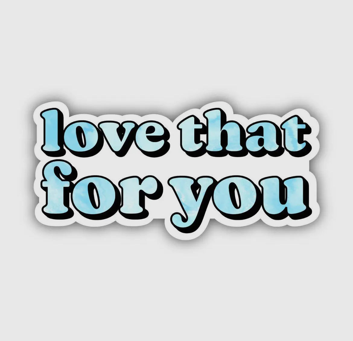 Love That For You Blue Tie Dye Sticker