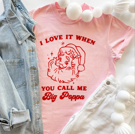 MADE TO ORDER: I Love It When You Call Me Big Poppa Graphic Tee in pink