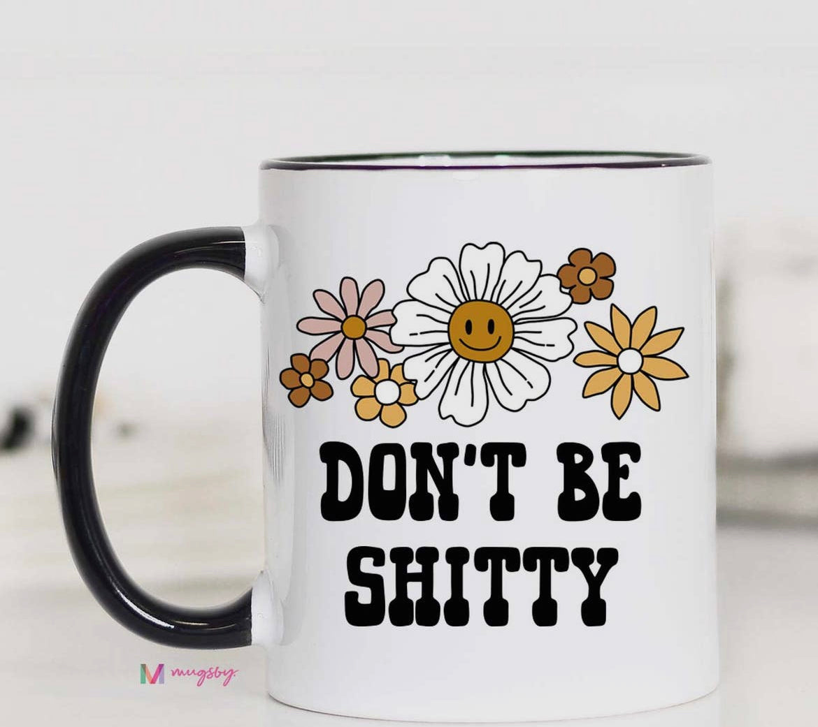 Don't Be Shitty 11oz Coffee Mug