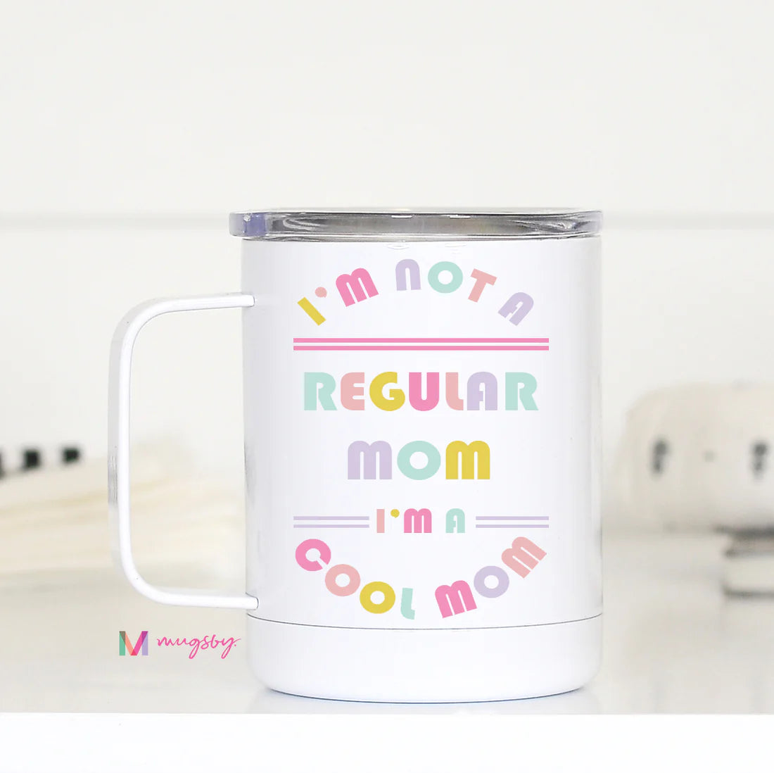 PRE-ORDER I'm Not a Regular Mom I'm a Cool Mom Travel Cup