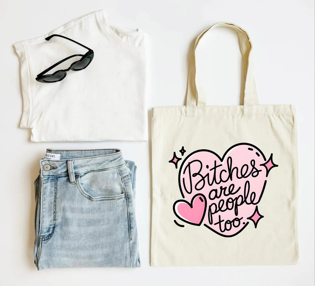 Bitches Are People Tote Bag