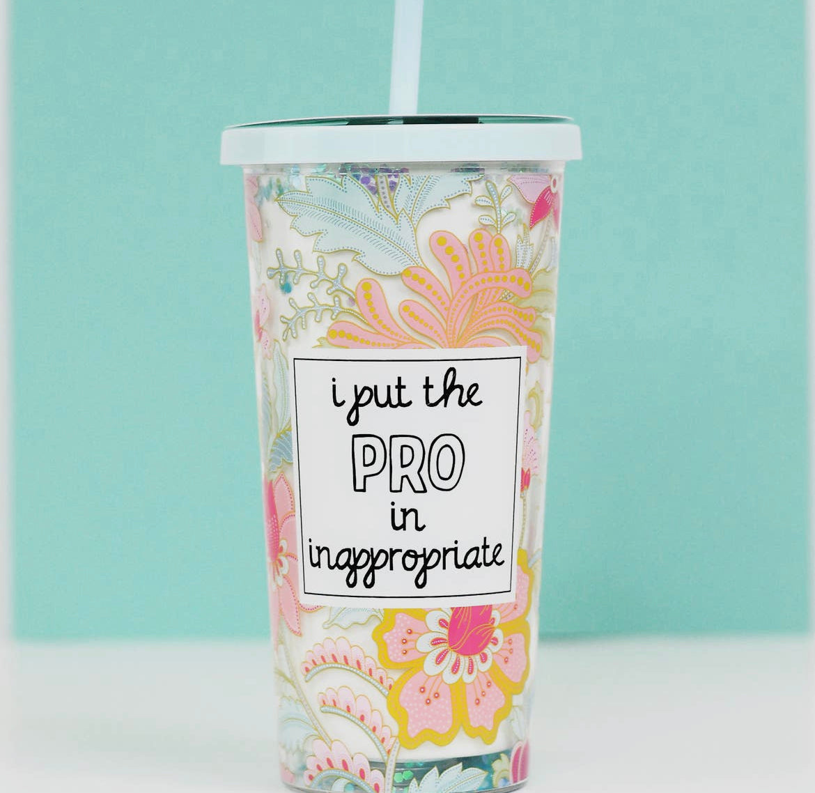 I Put The Pro in Inappropriate Tumbler w/straw