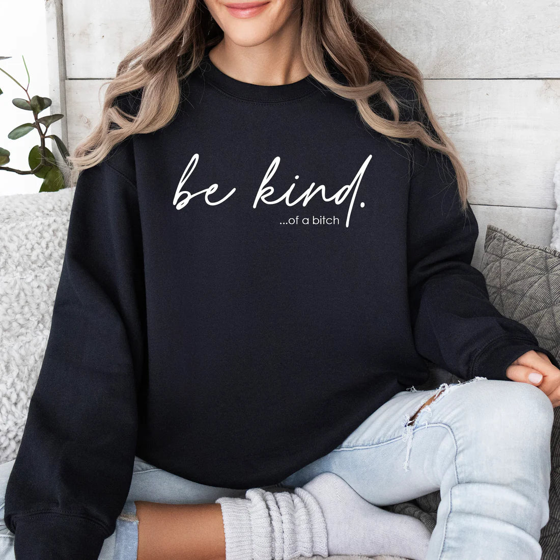 M ONLY Be Kind...of A Bitch Sweatshirt in black