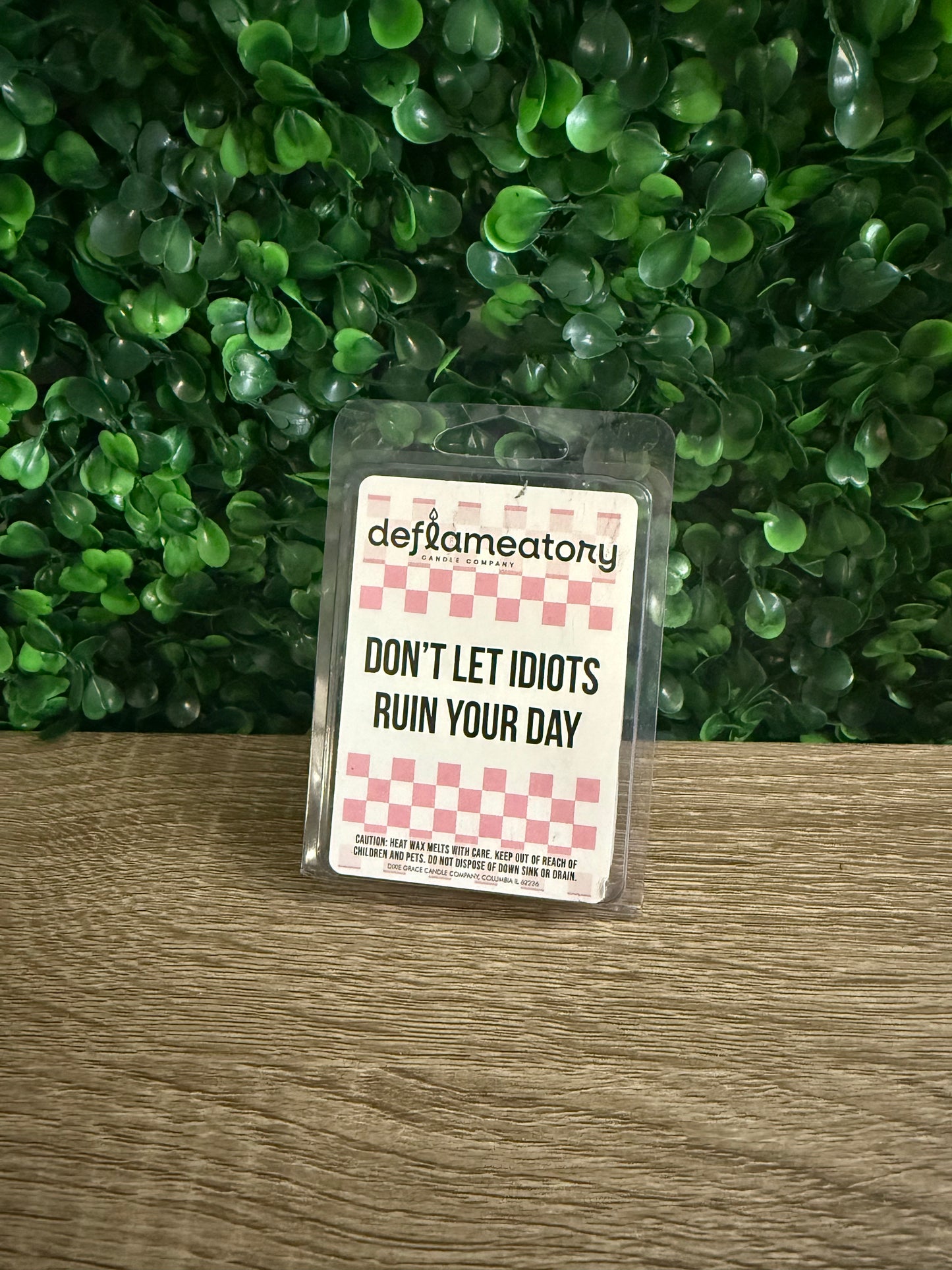 Don't Let Idiots Ruin Your Day Soy Wax Melts