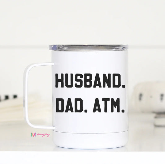 PRE-ORDER Husband Dad ATM Travel Cup