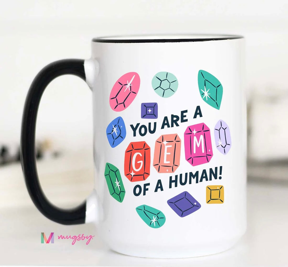 PRE-ORDER You Are A Gem Of A Human Coffee Mug