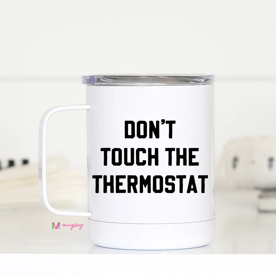 PRE-ORDER Don't Touch the Thermostat Travel Cup