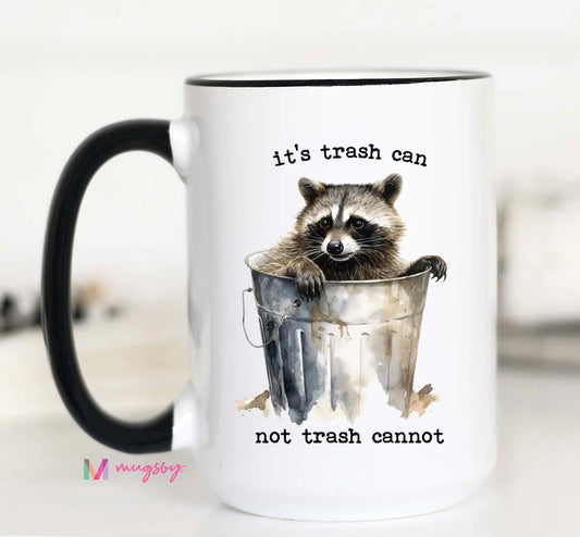It's Trash Can Not Trash Cannot Coffee Mug