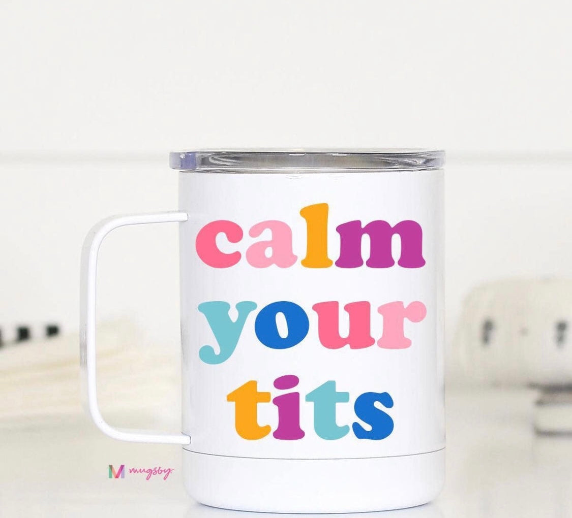 Calm Your Tits Travel Cup