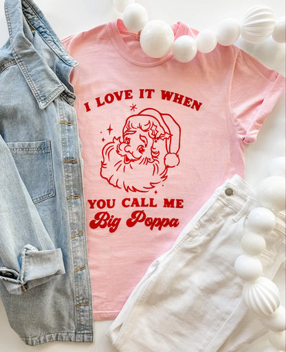 MADE TO ORDER: I Love It When You Call Me Big Poppa Graphic Tee in pink