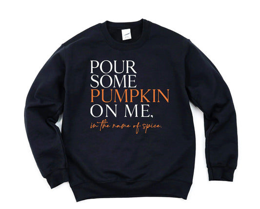 Pour Some Pumpkin On Me Graphic Tee & Sweatshirt