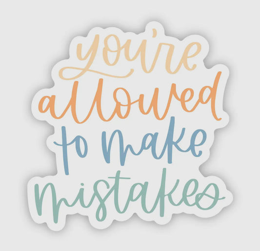 You're Allowed To Make Mistakes Sticker