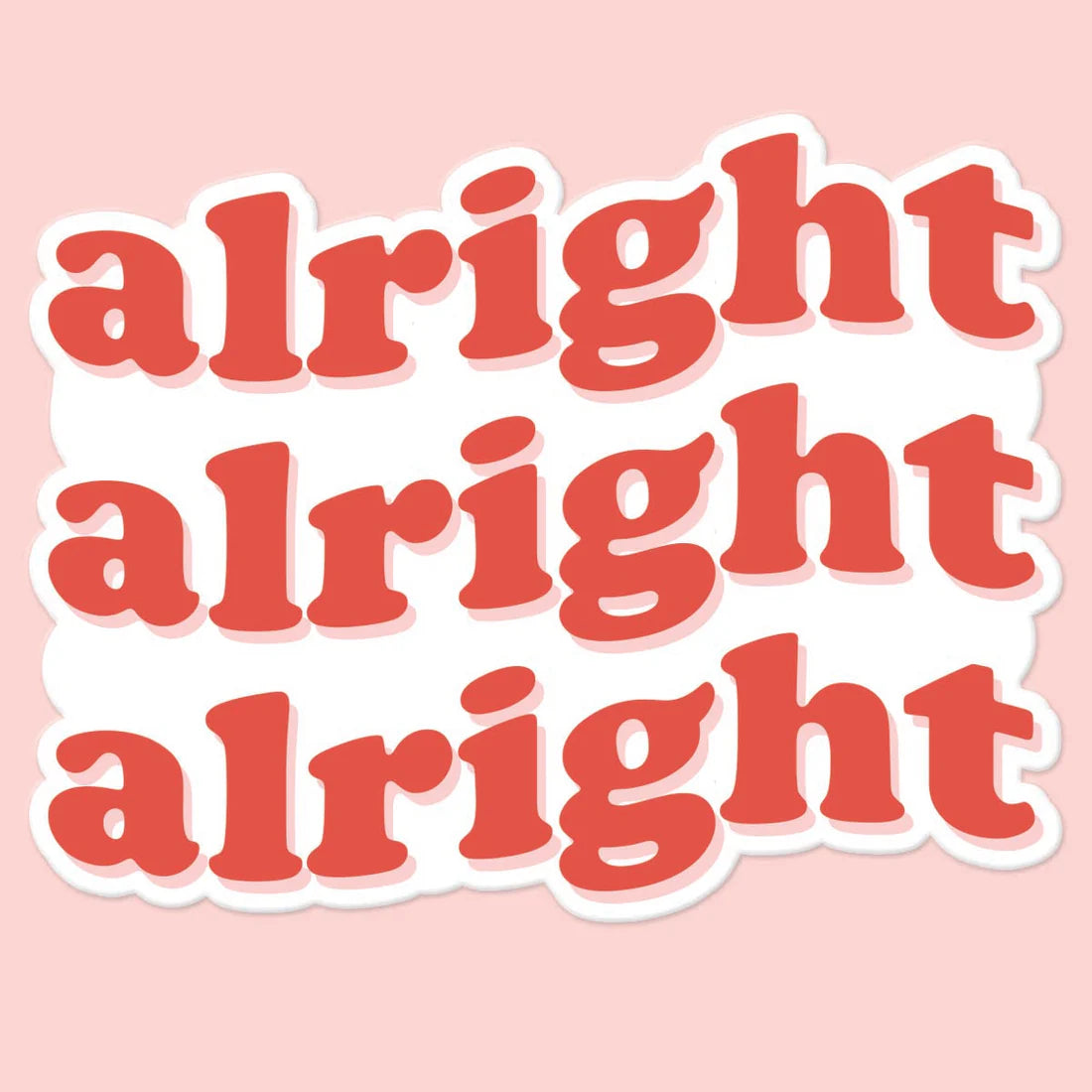 Alright Alright Alright Sticker Decal – The Rise Boutique