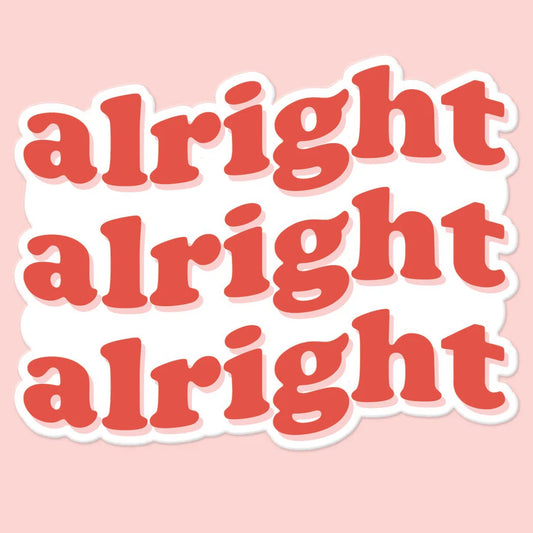 Alright Alright Alright Sticker Decal