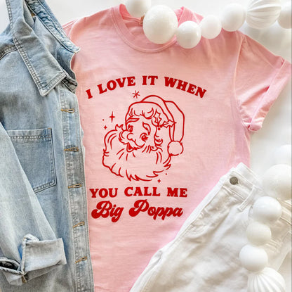 MADE TO ORDER: I Love It When You Call Me Big Poppa Graphic Tee in pink