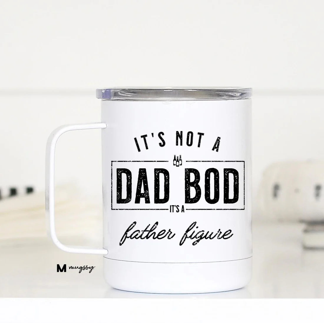 PRE-ORDER It's Not a Dad Bod It's a Father Figure Travel Cup