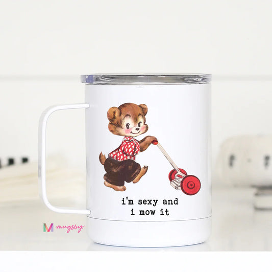 PRE-ORDER I'm Sexy and I Mow It Travel Cup