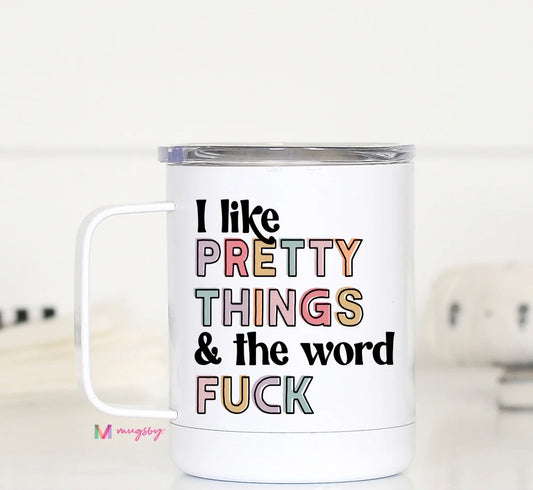 I Like Pretty Things Travel Cup