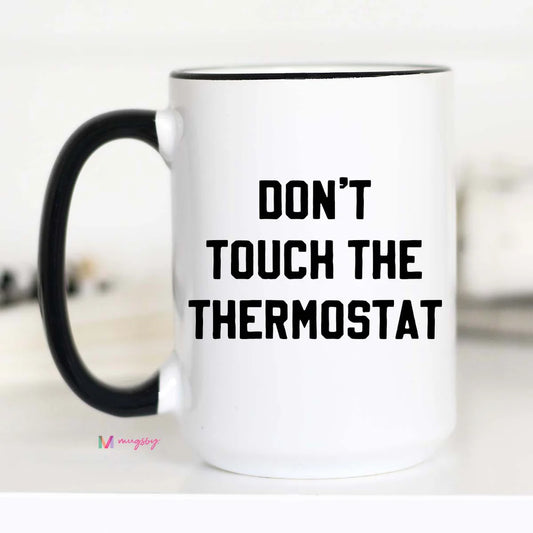 PRE-ORDER Don't Touch the Thermostat Coffee Mug