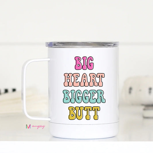 Big Heart Bigger Butt Travel Cup