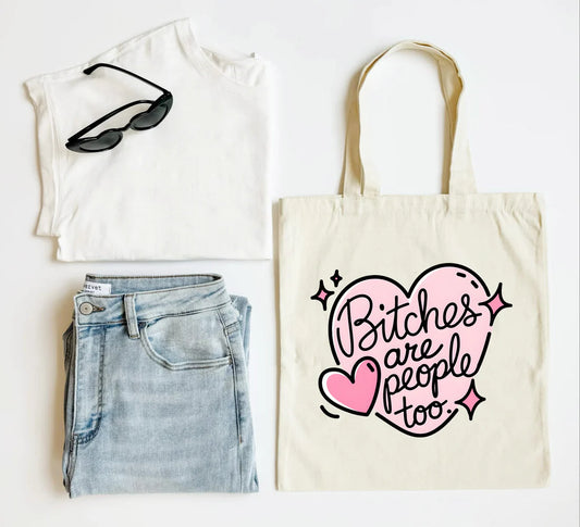 MADE TO ORDER: Bitches Are People Tote