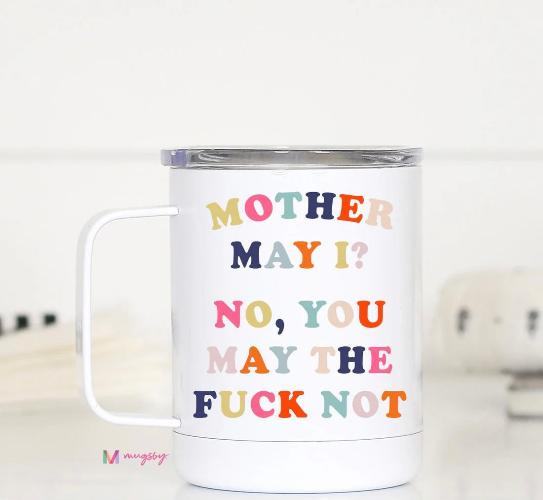 PRE-ORDER Mother May I Travel Cup