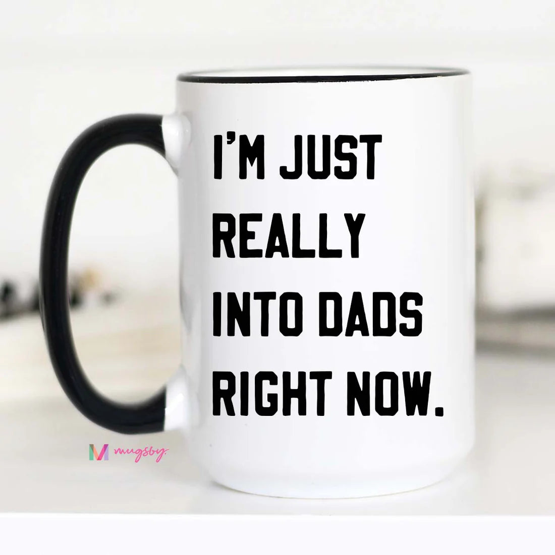 PRE-ORDER I'm Just Really Into Dads Right Now Coffee Mug