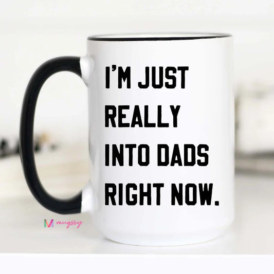 PRE-ORDER I'm Just Really Into Dads Right Now Coffee Mug