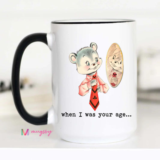 PRE-ORDER When I was Your Age Coffee Mug