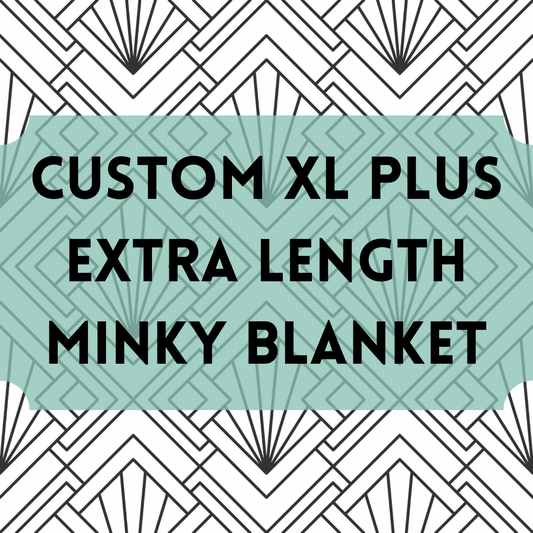 Custom XL PLUS EXTRA LENGTH Minky Blanket