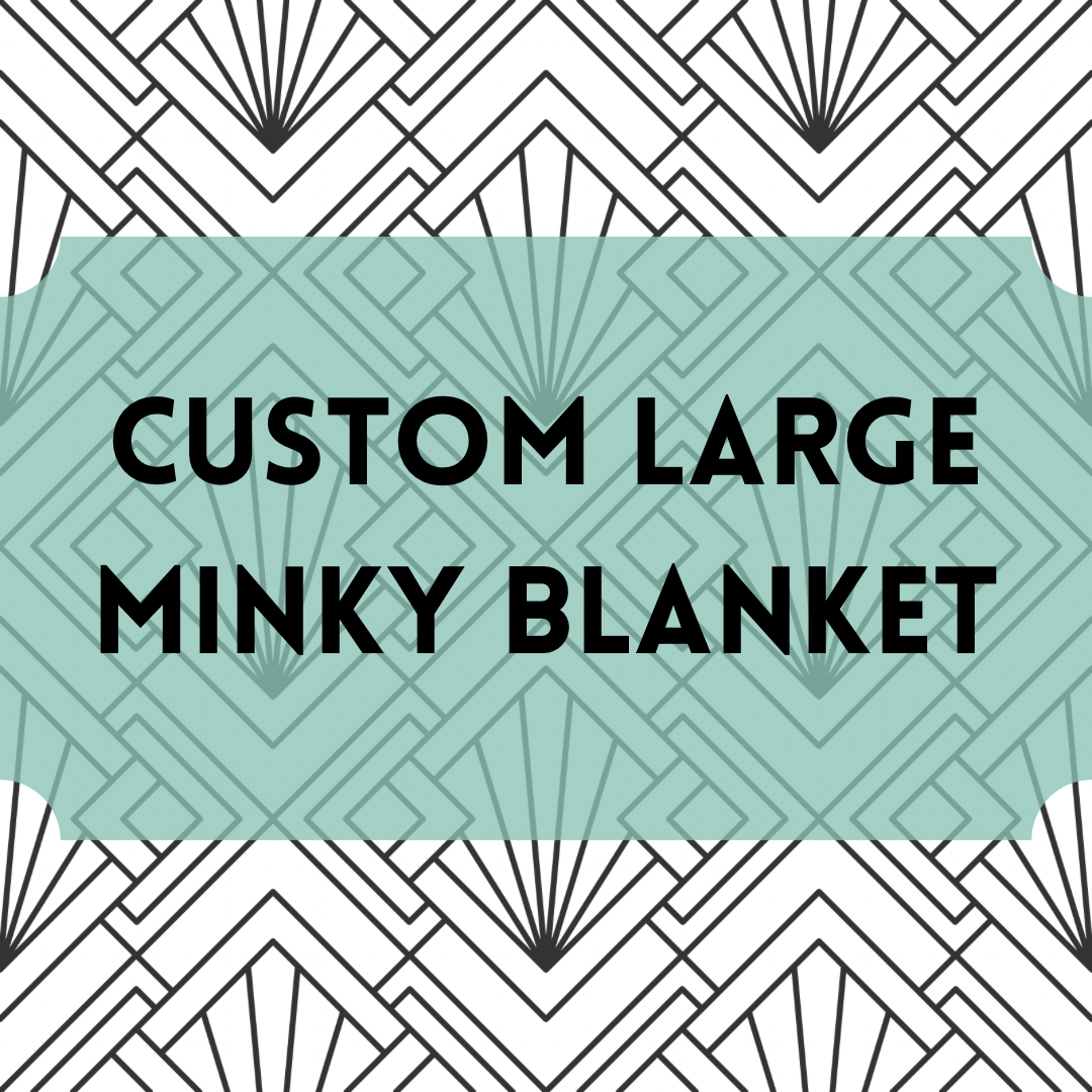 Custom LARGE Minky Blanket