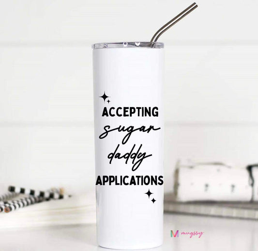 PRE-ORDER Accepting Sugar Daddy Applications Tall Travel Cup