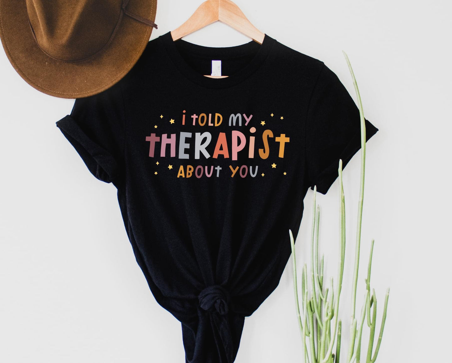 I Told My Therapist About You Graphic Tee