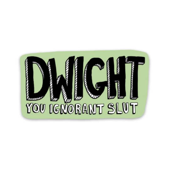 Dwight You Ignorant Sticker